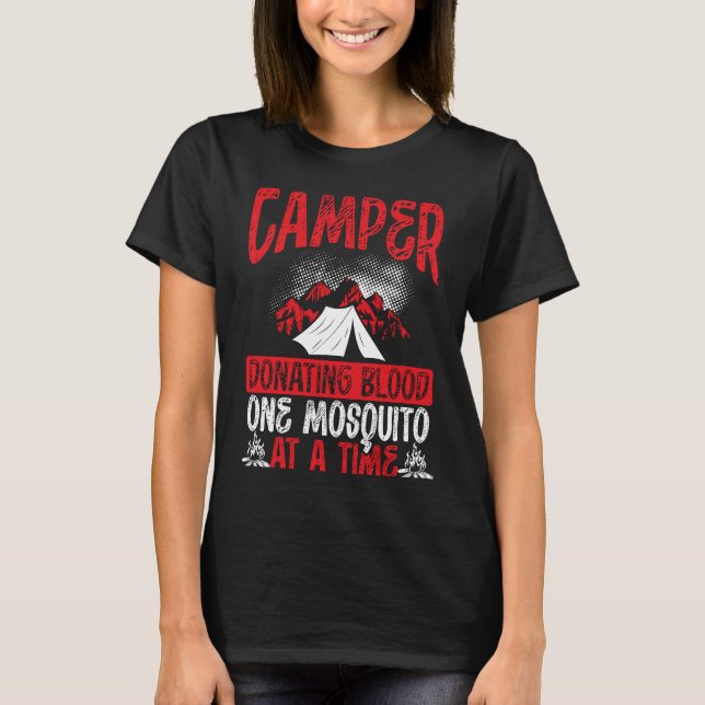 Camper Donating Blood One Mosquito At A Time Campi T-Shirt (Front)