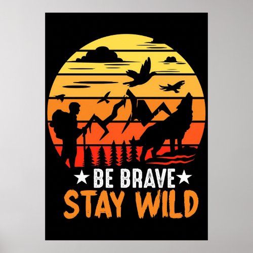 Camper Gift Be Brave Stay Wild Poster