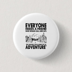 Camper Gift   Everyone Needs A Friend Birthday Button