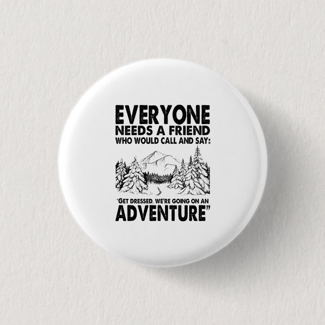 Camper Gift | Everyone Needs A Friend Birthday Button (Front)