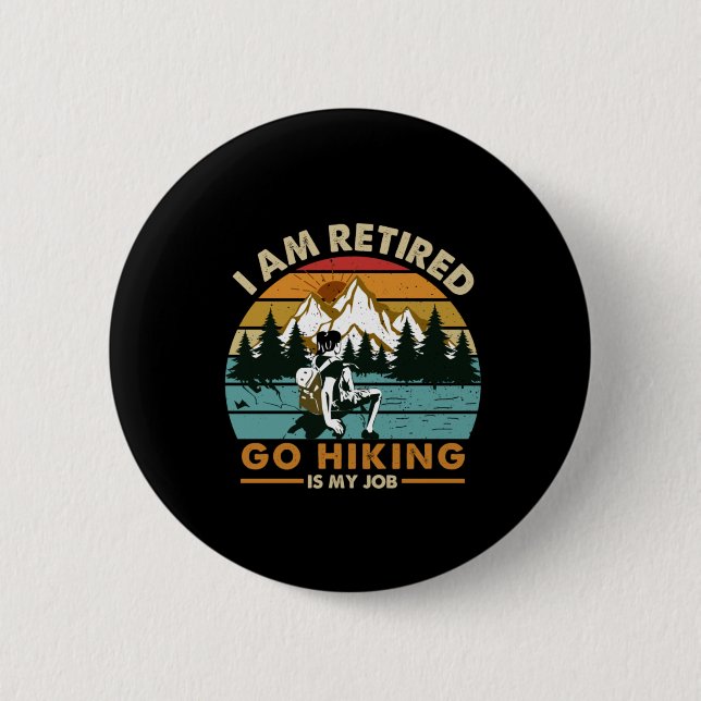 Camper Gift | Go Hiking Is My Job Birthday Button (Front)