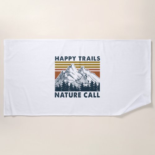 Camper Gift  Happy Trails Nature Call Birthday Beach Towel