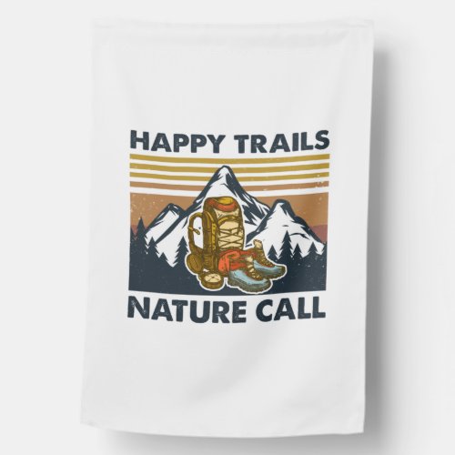 Camper Gift  Happy Trails Nature Call Birthday House Flag