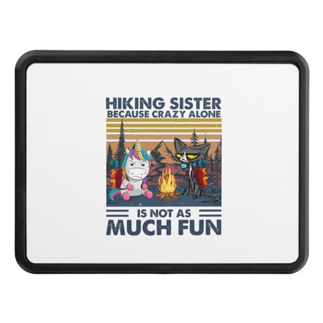 Camper Gift | Hiking Sister Because Crazy Alone Hitch Cover (Front)