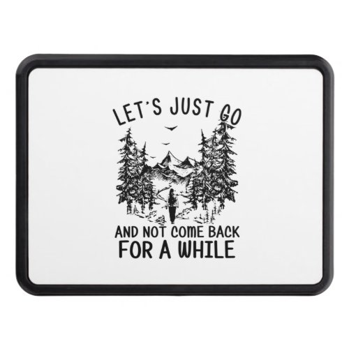 Camper Gift  Let Just Go Hiking Birthday Hitch Cover