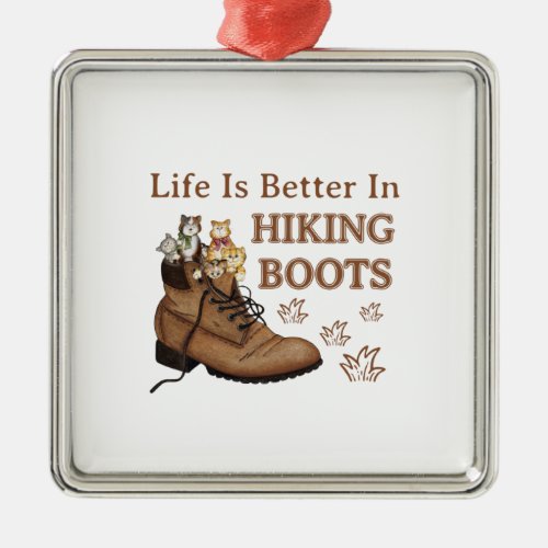 Camper Gift  Life Is Better In Hiking Boots Cat Metal Ornament