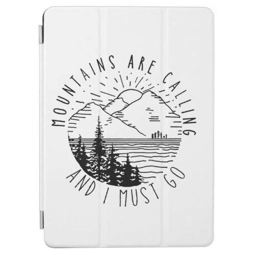 Camper Gift  Mountains Are Calling And I Must Go iPad Air Cover