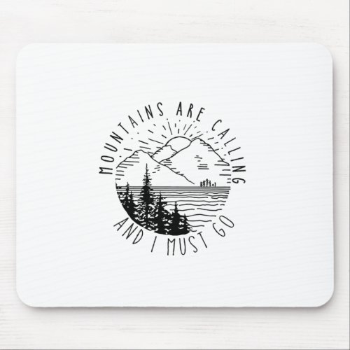 Camper Gift  Mountains Are Calling And I Must Go Mouse Pad