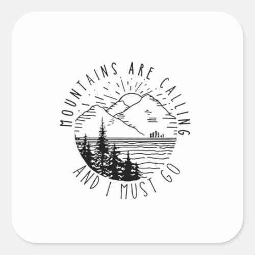 Camper Gift  Mountains Are Calling And I Must Go Square Sticker