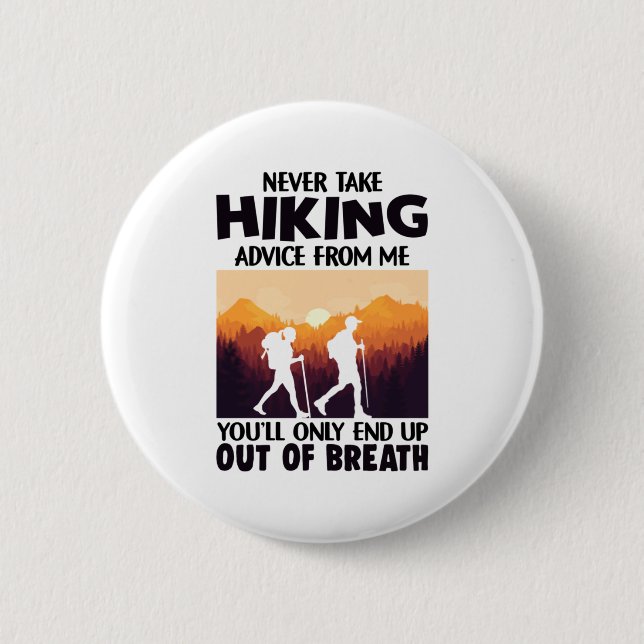 Camper Gift | Never Take Hiking Advice From Me Button (Front)