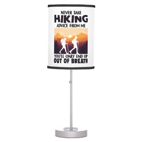 Camper Gift  Never Take Hiking Advice From Me Table Lamp