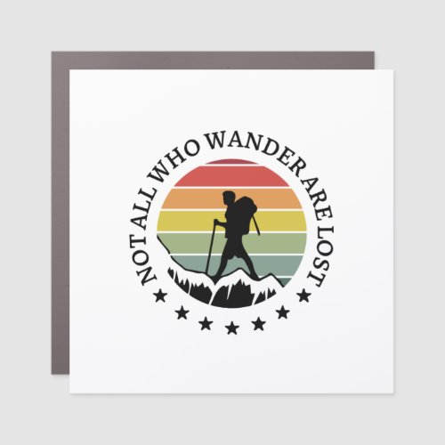 Camper Gift  Not All Who Wander Are Lost Birthday Car Magnet