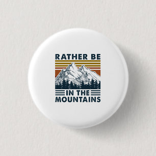 Camper Gift Rather Be In The Mountains Birthday Button