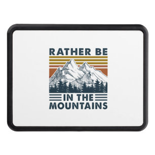 Camper Gift   Rather Be In The Mountains Birthday Hitch Cover