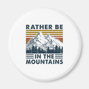 Camper Gift Rather Be In The Mountains Birthday Magnet