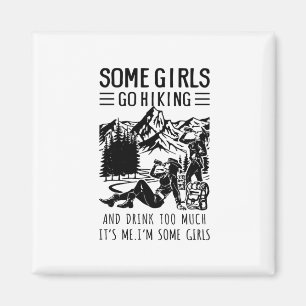 Camper Gift Some Girls Go Hiking Birthday Magnet