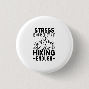 Camper Gift Stress Is Cause By Not Hiking Enough Button
