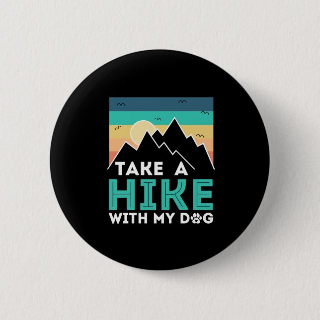 Camper Gift | Take A Hike With My Dog Birthday Button (Front)
