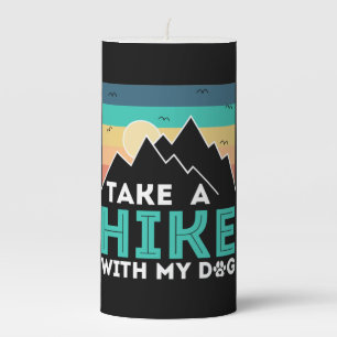 Camper Gift Take A Hike With My Dog Birthday Pillar Candle