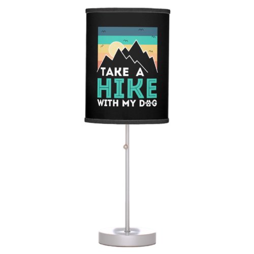 Camper Gift  Take A Hike With My Dog Birthday Table Lamp