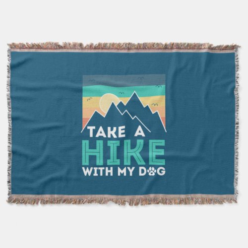 Camper Gift  Take A Hike With My Dog Birthday Throw Blanket