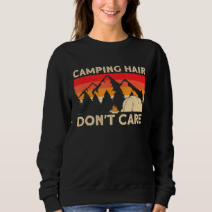 Camper Girl Mom Grandma Tent Camping Hair Dont Car Sweatshirt