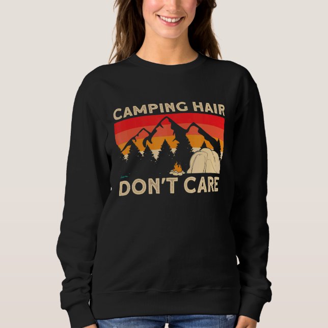 Camper Girl Mom Grandma Tent Camping Hair Dont Car Sweatshirt (Front)