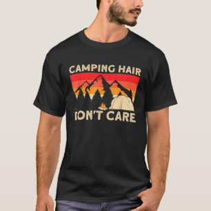 Camper Girl Mom Grandma Tent Camping Hair Dont Car T-Shirt