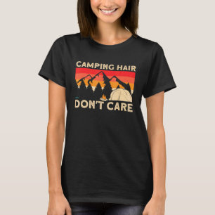 Camper Girl Mom Grandma Tent Camping Hair Dont Car T-Shirt