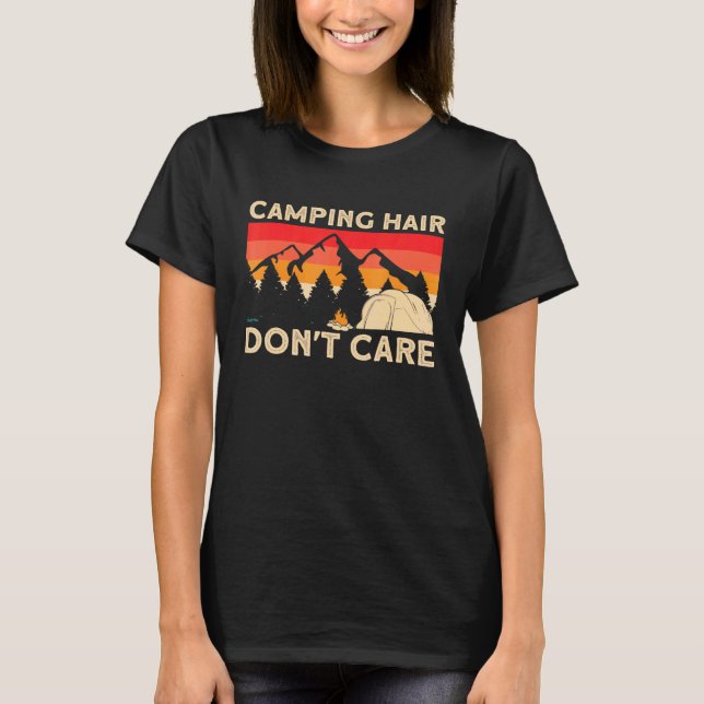 Camper Girl Mom Grandma Tent Camping Hair Dont Car T-Shirt (Front)