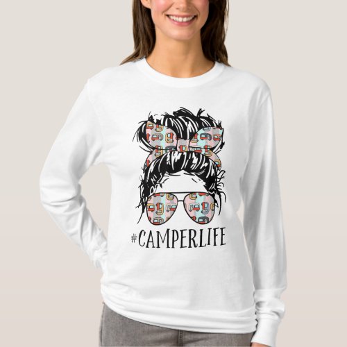 Camper Life Messy Bun Hair Mothers Day Camping Lo T_Shirt