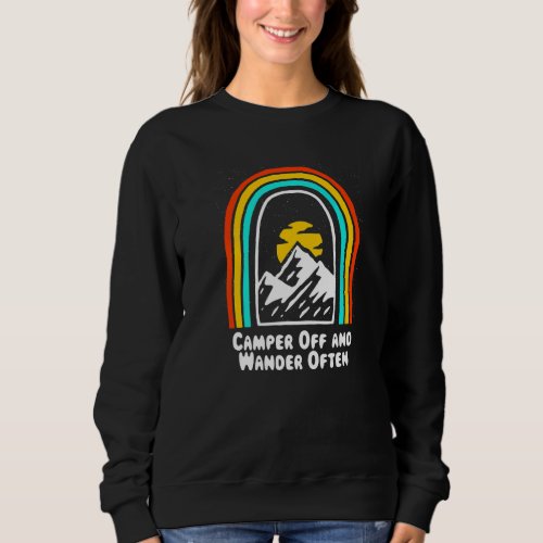 Camper Off And Wander Often Camping Traveler Camp Sweatshirt