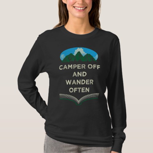 Camper Off and Wander Often Camping Traveler Camp T_Shirt