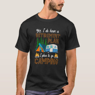 Camper Retirement Plan  Camping RV Caravan Outdoor T-Shirt