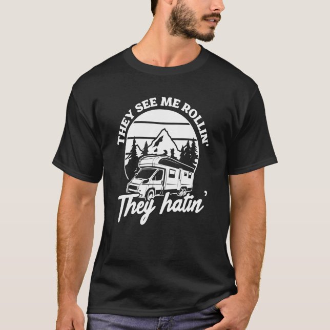   Camper Rv Camping They See Me Rollin' They Hatin T-Shirt (Front)