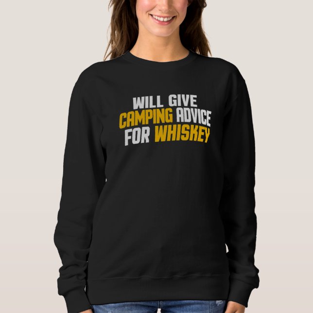 Camper Will Give Camping Advice For Whiskey Sweatshirt (Front)
