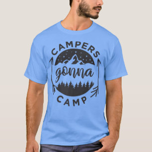 Campers Gonna Camp 94 T-Shirt