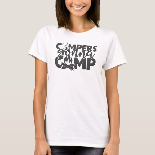 Campers Gonna Camp Funny Camping Quote Humor T_Shirt