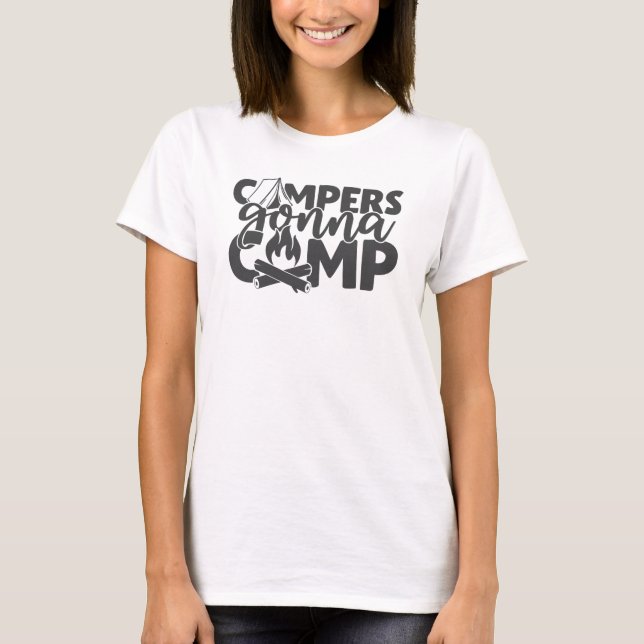 Campers Gonna Camp Funny Camping Quote Humor T-Shirt (Front)