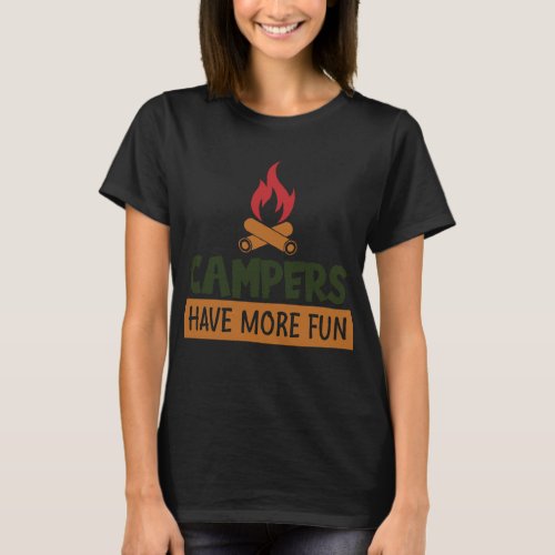Campers Have More Fun T_Shirt