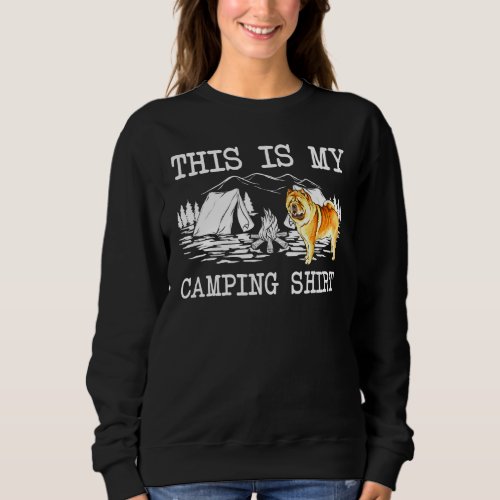 Campfire Chow Chow Dog This Is My Camping Sweatshirt