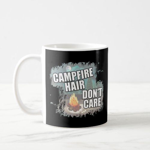 Campfire Hair Dont Care   Camping  Coffee Mug