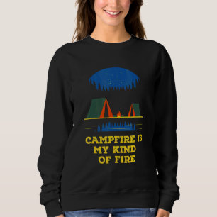 Campfire Is My Kind of Fire Camping Hiking Camper  Sweatshirt