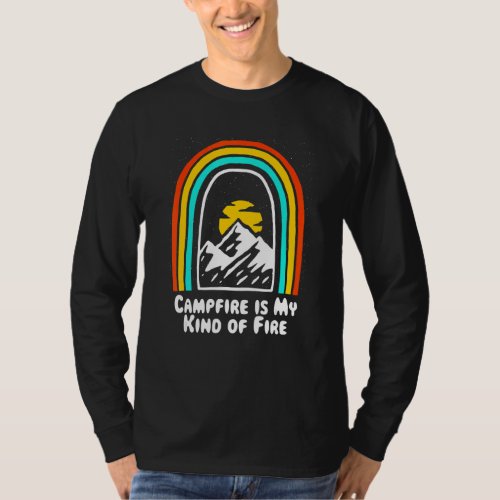 Campfire Is My Kind Of Fire Camping Hiking Camper  T_Shirt