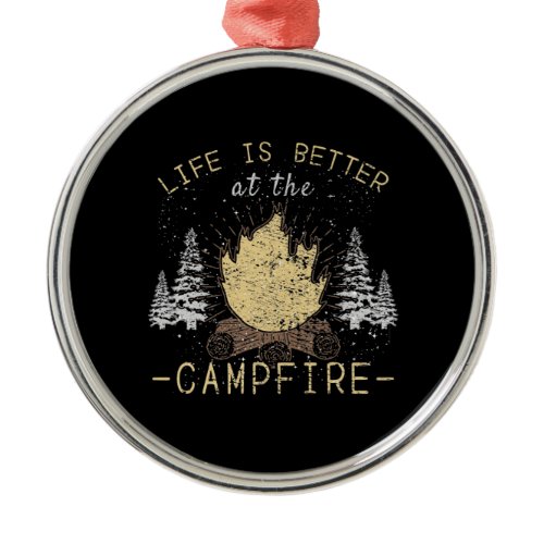 Campfire - Life Is Better By The Campfire Metal Ornament