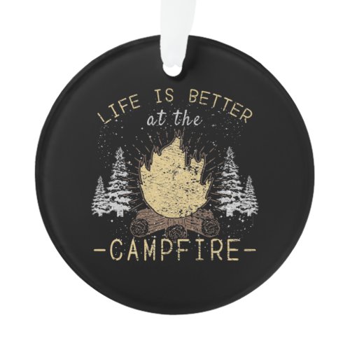 Campfire - Life Is Better By The Campfire Ornament