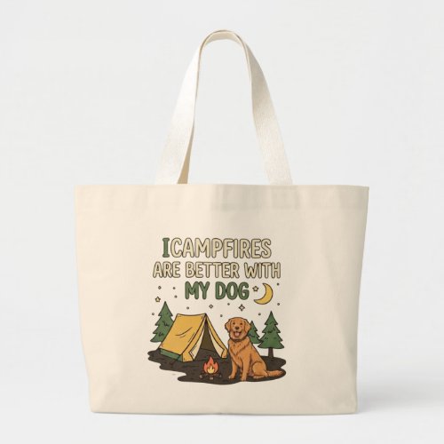 Campfires Are Better With My Dog Funny Camping Men Large Tote Bag