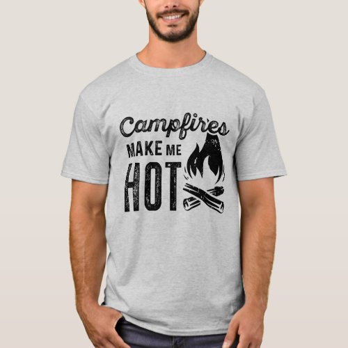 Campfires Make Me Hot T_Shirt