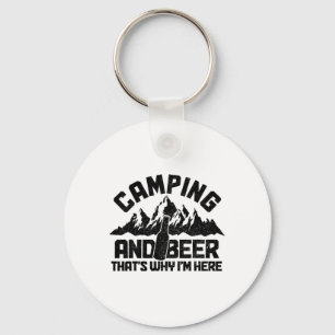 Camping And Beer That's Why I'm Here Funny Camper Keychain