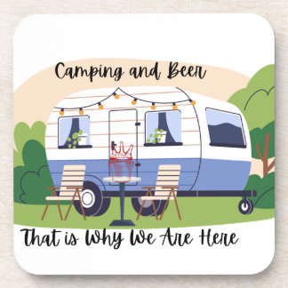 Camping and Beer Why We Are Here on a  Beverage Coaster